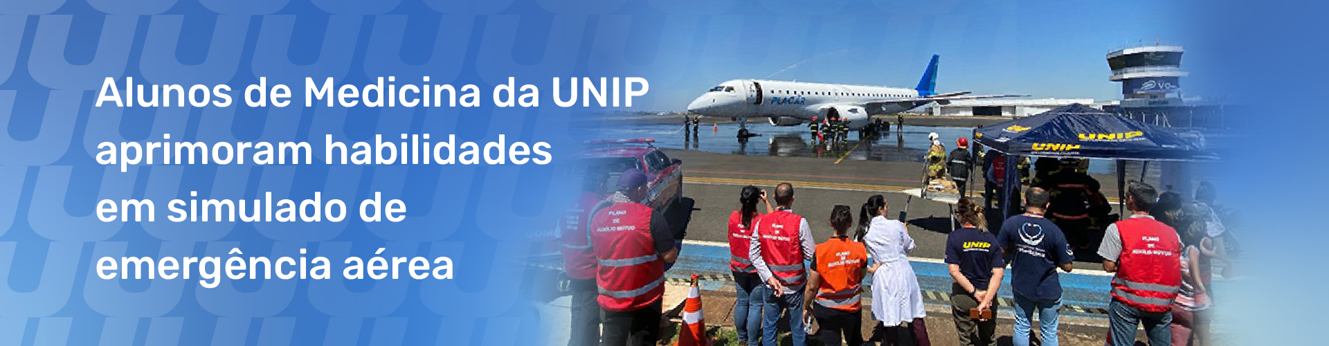 Alunos de Medicina da UNIP aprimoram habilidades em simulado de emergência aérea. Alunos de Medicina da UNIP aprimoram habilidades em simulado de emergência aérea.